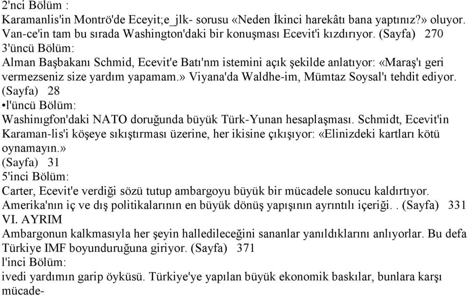 (Sayfa) 28 l'üncü Bölüm: Washinıgfon'daki NATO doruğunda büyük Türk-Yunan hesaplaģması.