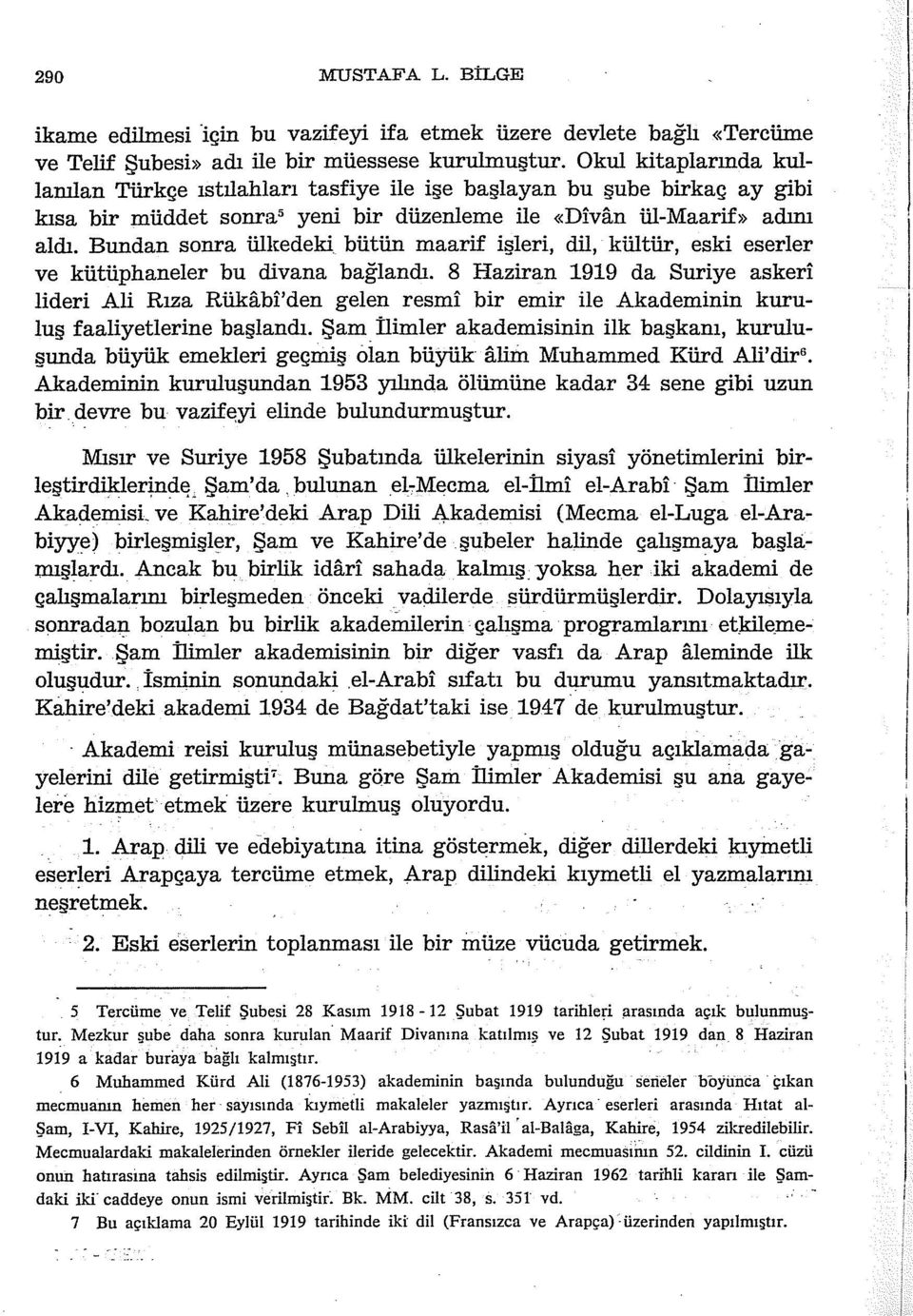 bütün maarif işleri, dil, kültür, eski eserler ve kütüphaneler bu divana bağlandı.