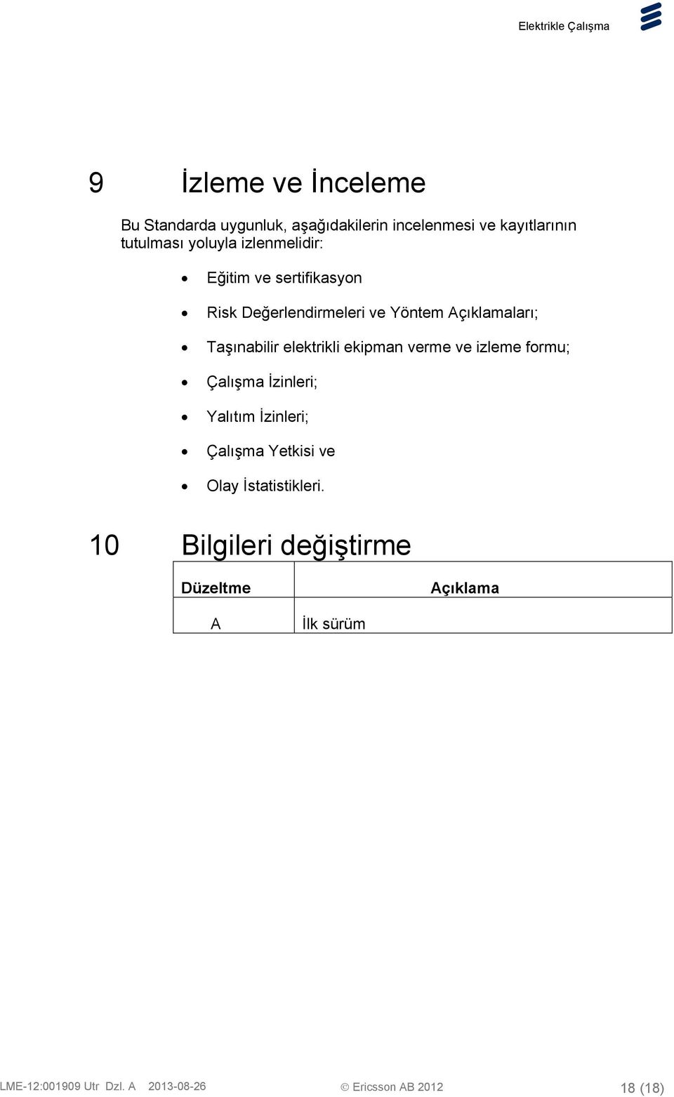 ekipman verme ve izleme formu; Çalışma İzinleri; Yalıtım İzinleri; Çalışma Yetkisi ve Olay İstatistikleri.