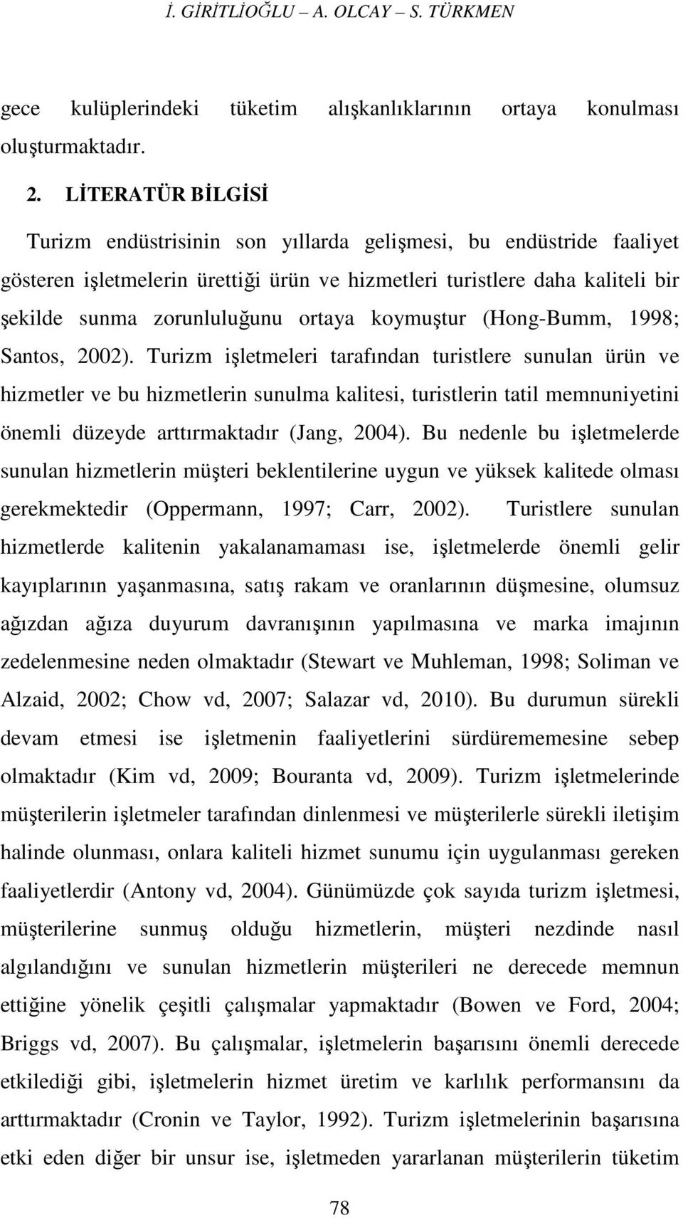 koymuştur (Hong-Bumm, 1998; Santos, 2002).