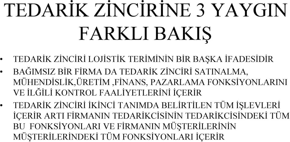 FAALİYETLERİNİ İÇERİR TEDARİK ZİNCİRİ İKİNCİ TANIMDA BELİRTİLEN TÜM İŞLEVLERİ İÇERİR ARTI FİRMANIN