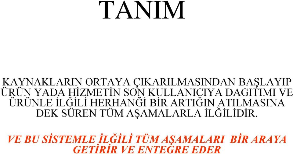 BİR ARTIĞIN ATILMASINA DEK SÜREN TÜM AŞAMALARLA İLĞİLİDİR.