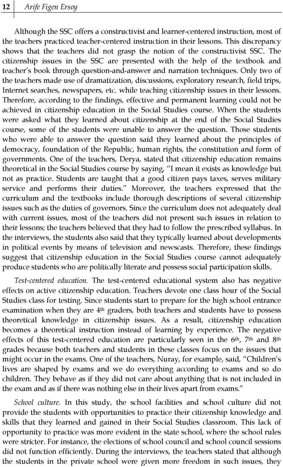 The citizenship issues in the SSC are presented with the help of the textbook and teacher s book through question-and-answer and narration techniques.