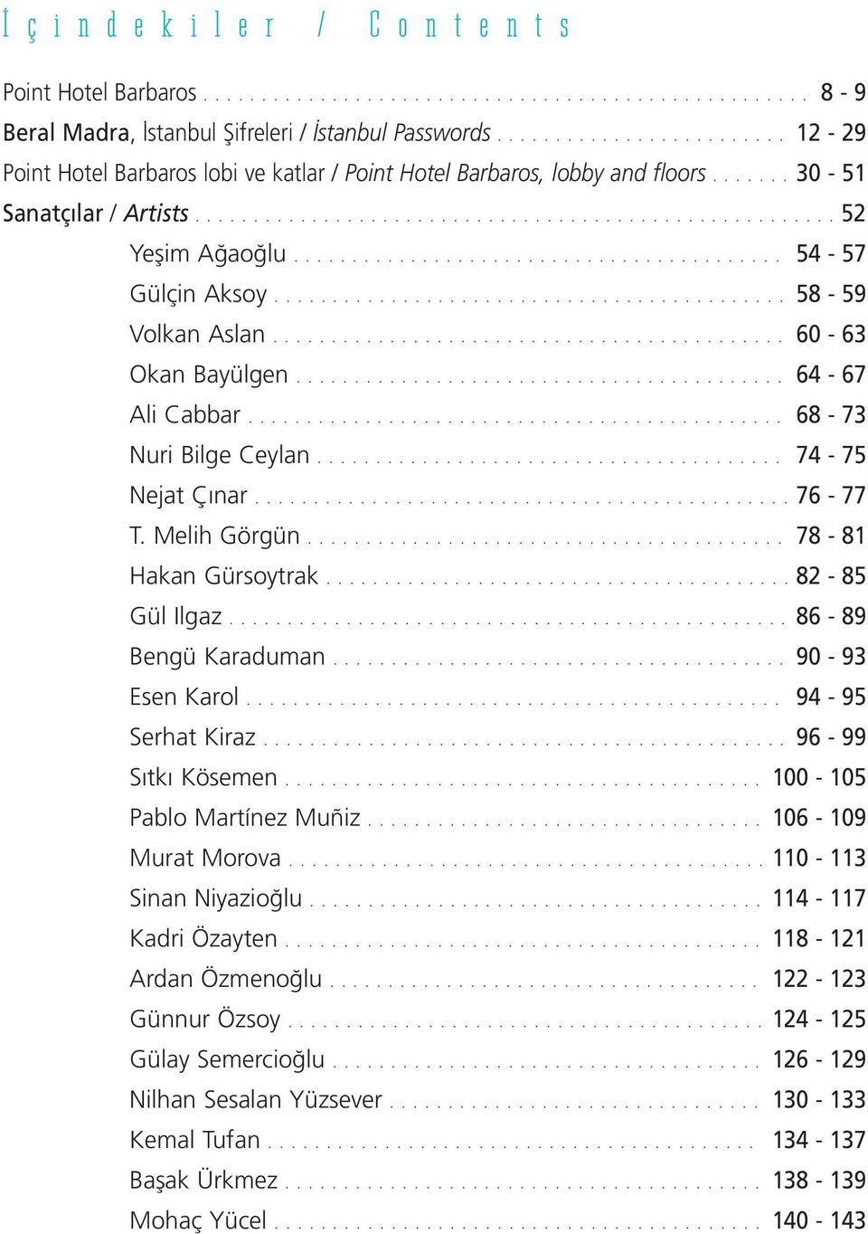 ......................................... 54-57 Gülçin Aksoy............................................ 58-59 Volkan Aslan............................................ 60-63 Okan Bayülgen.