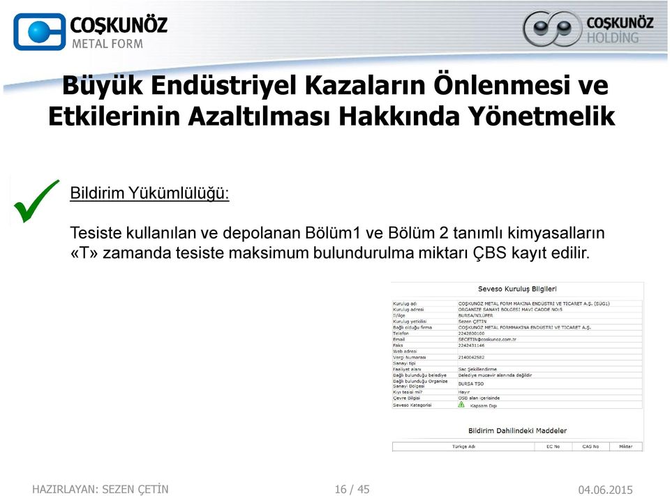 depolanan Bölüm1 ve Bölüm 2 tanımlı kimyasalların «T» zamanda tesiste