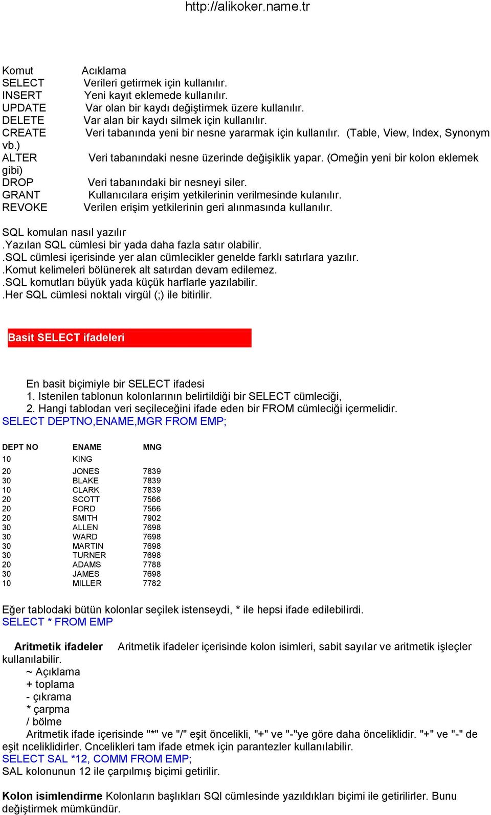 (Omeğin yeni bir kolon eklemek Veri tabanındaki bir nesneyi siler. Kullanıcılara eriģim yetkilerinin verilmesinde kulanılır. Verilen eriģim yetkilerinin geri alınmasında kullanılır.