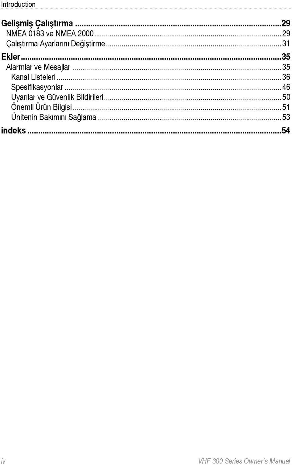 ..35 Kanal Listeleri...36 Spesifikasyonlar...46 Uyarılar ve Güvenlik Bildirileri.