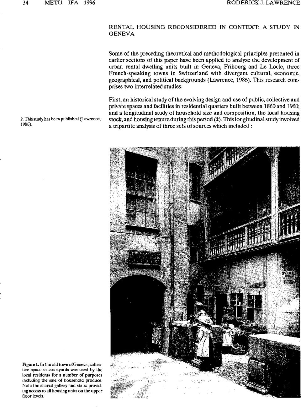 analyze the development of urban rental dwelling units built in Geneva, Fribourg and Le Locle, three French-speaking towns in Switzerland with divergent cultural, economic, geographical, and