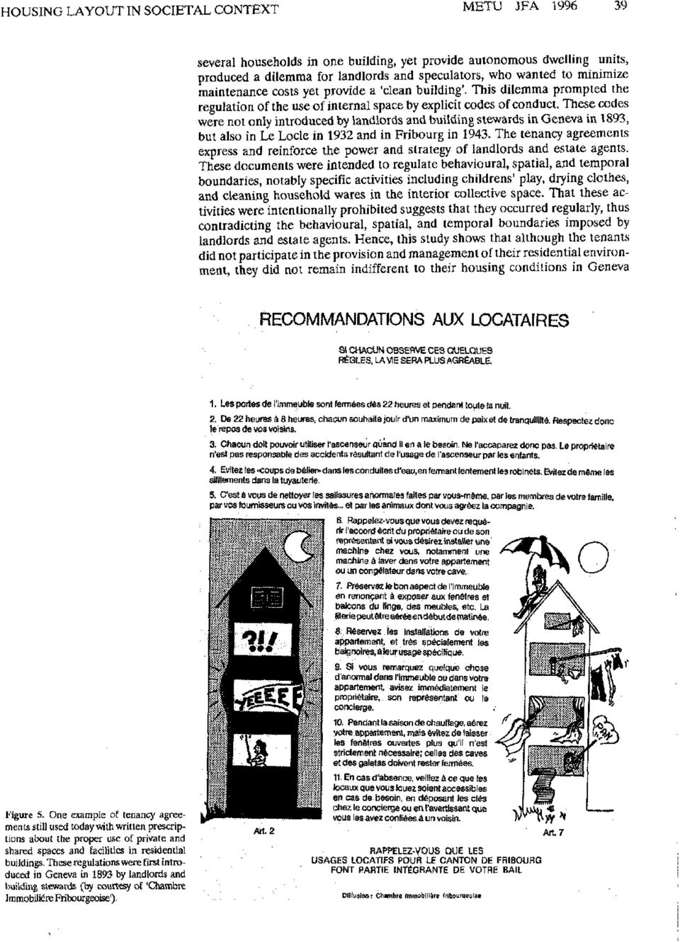 These codes were not only introduced by landlords and building stewards in Geneva in 1893, but also in Le Locle in 1932 and in Fribourg in 1943.