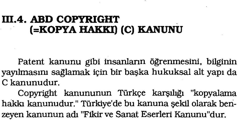 kanunudur. Copyright kanununun Türkçe karşılıgı "kopyalama hakkı kanunudur.