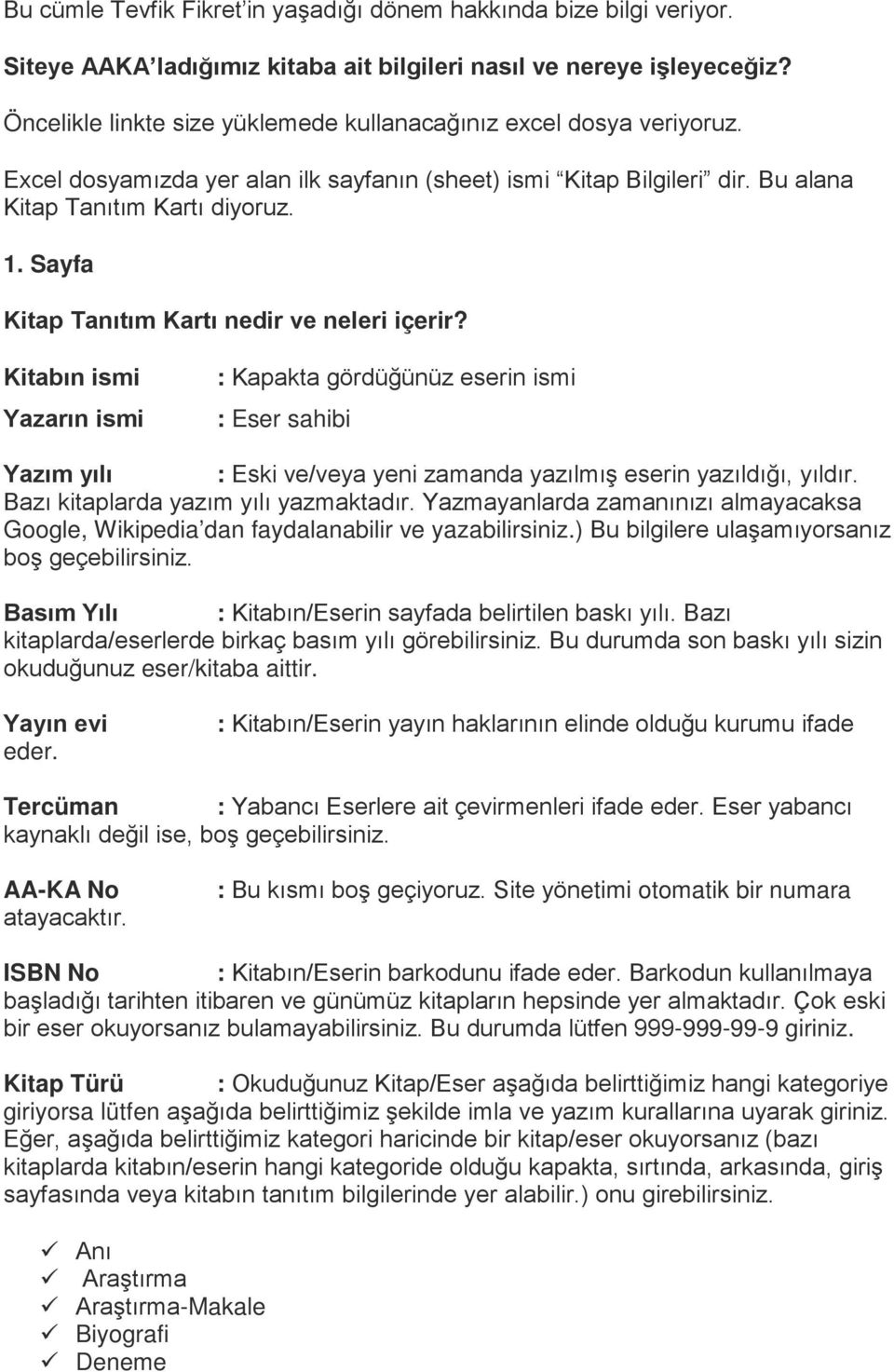 Sayfa Kitap Tanıtım Kartı nedir ve neleri içerir? Kitabın ismi Yazarın ismi : Kapakta gördüğünüz eserin ismi : Eser sahibi Yazım yılı : Eski ve/veya yeni zamanda yazılmış eserin yazıldığı, yıldır.