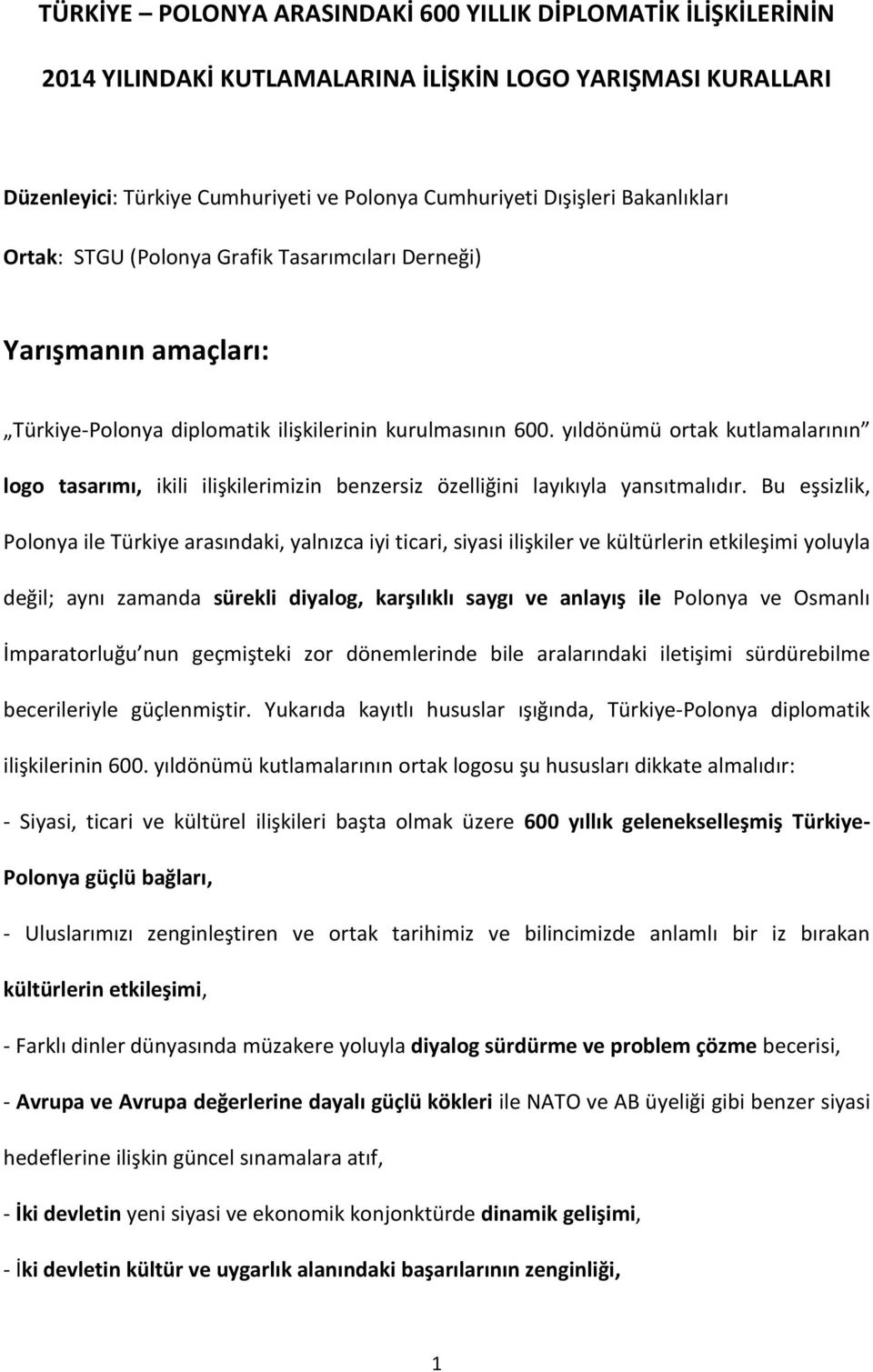 yıldönümü ortak kutlamalarının logo tasarımı, ikili ilişkilerimizin benzersiz özelliğini layıkıyla yansıtmalıdır.