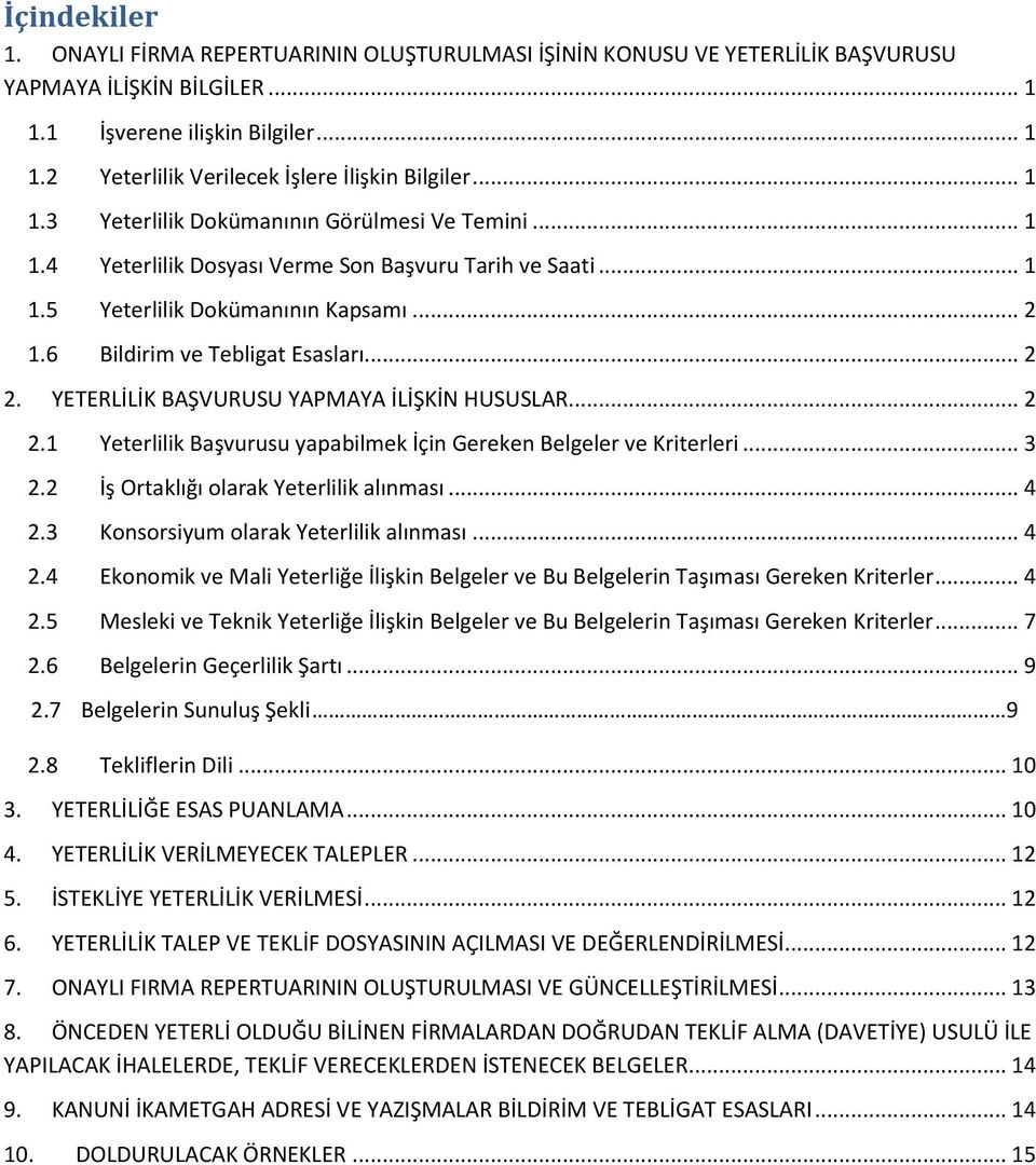 YETERLİLİK BAŞVURUSU YAPMAYA İLİŞKİN HUSUSLAR... 2 2.1 Yeterlilik Başvurusu yapabilmek İçin Gereken Belgeler ve Kriterleri... 3 2.2 İş Ortaklığı olarak Yeterlilik alınması... 4 2.