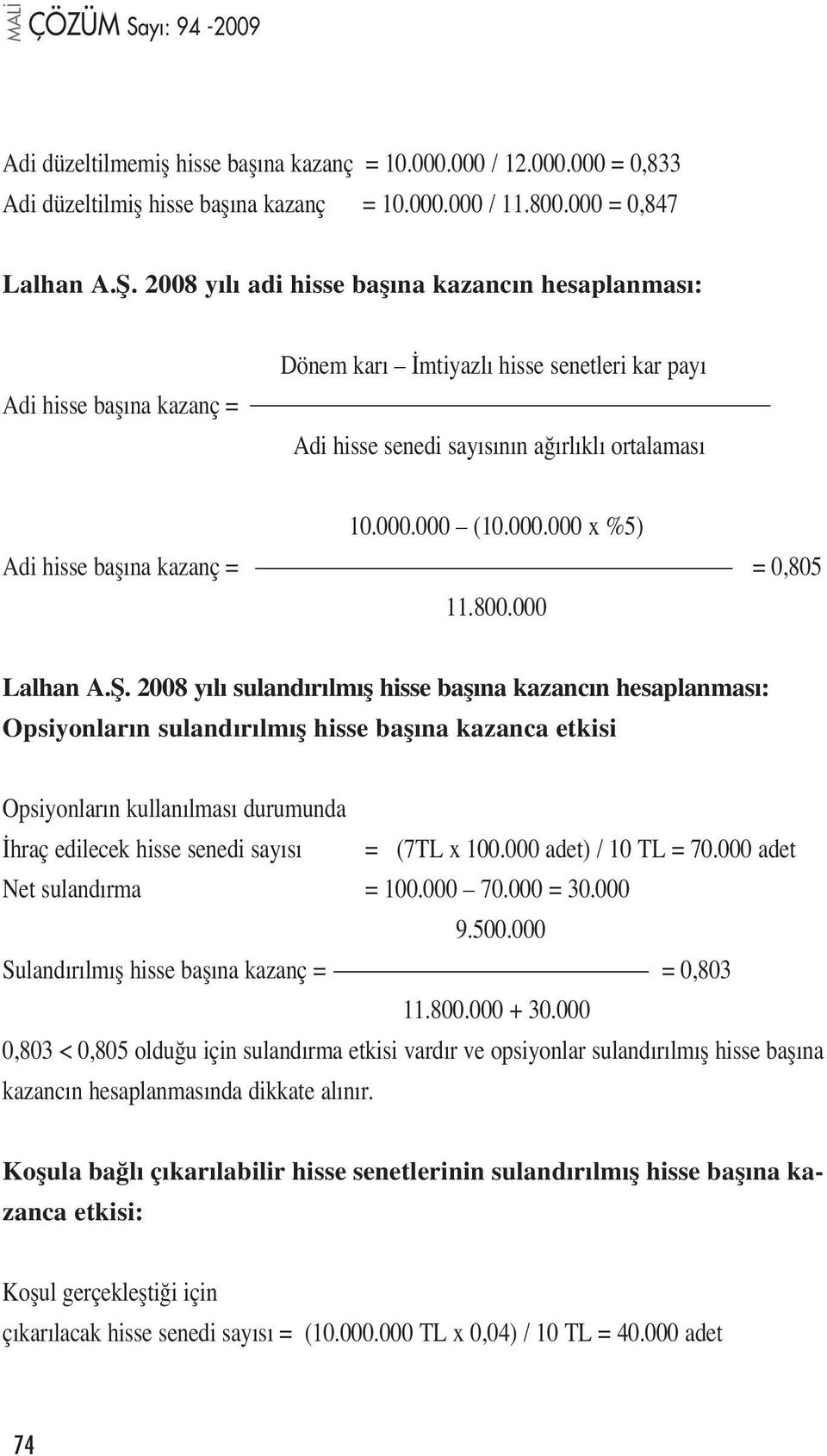 000 (10.000.000 x %5) Adi hisse bafl na kazanç = = 0,805 11.800.000 Lalhan A.fi.