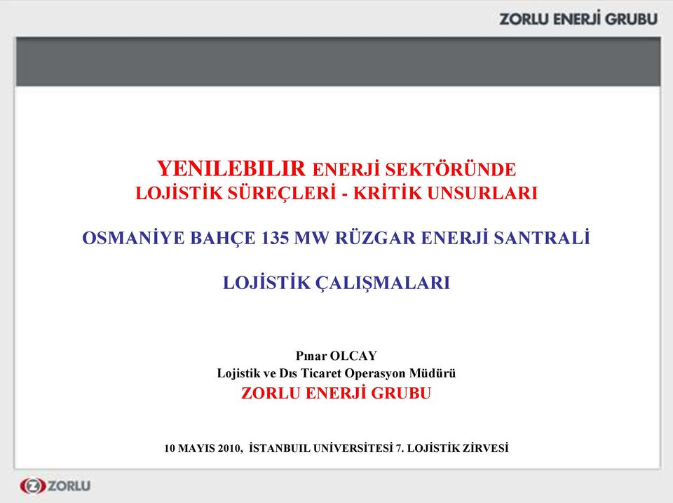 ÇALIġMALARI Pınar OLCAY Lojistik ve Dıs Ticaret Operasyon Müdürü