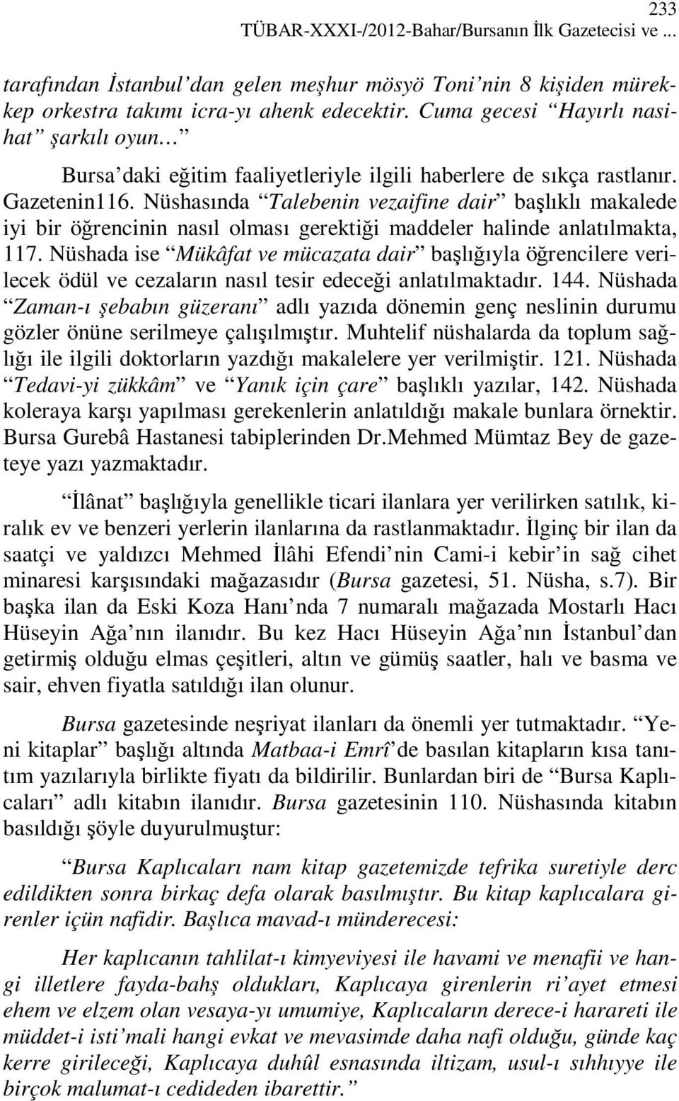 Nüshasında Talebenin vezaifine dair başlıklı makalede iyi bir öğrencinin nasıl olması gerektiği maddeler halinde anlatılmakta, 117.