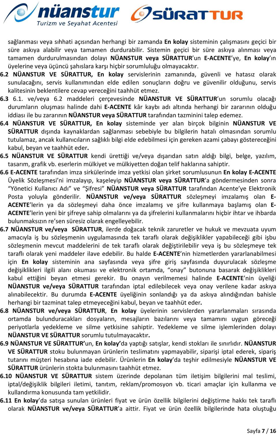 6.2 NÜANSTUR VE SÜRATTUR, En kolay servislerinin zamanında, güvenli ve hatasız olarak sunulacağını, servis kullanımından elde edilen sonuçların doğru ve güvenilir olduğunu, servis kalitesinin