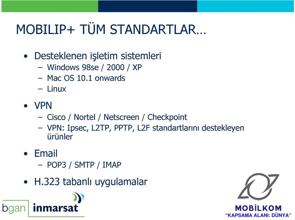 1 onwards Linux VPN Cisco / Nortel / Netscreen / Checkpoint VPN: