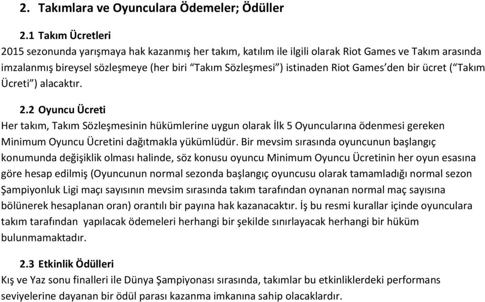 Games den bir ücret ( Takım Ücreti ) alacaktır. 2.