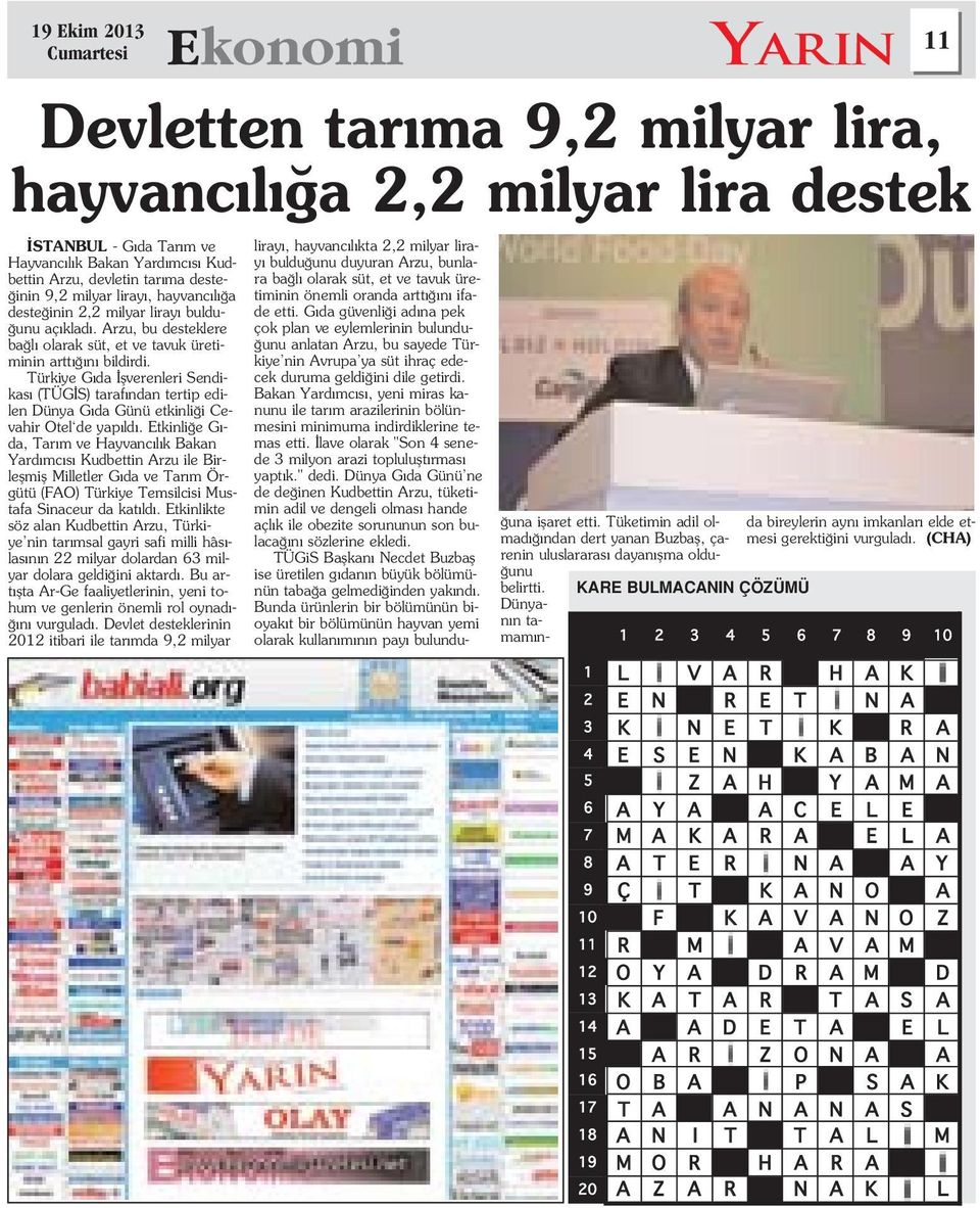 Etkinli e G - da, Tar m ve Hayvanc l k Bakan Yard mc s Kudbettin Arzu ile Birleflmifl Milletler G da ve Tar m Örgütü (FAO) Türkiye Temsilcisi Mustafa Sinaceur da kat ld.