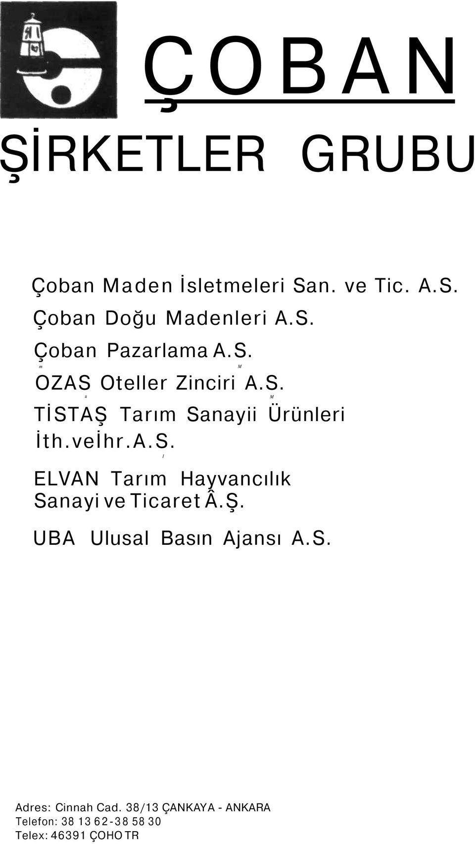 Ş. 1 UBA Ulusal Basın Ajansı A.S. M Adres: Cinnah Cad.