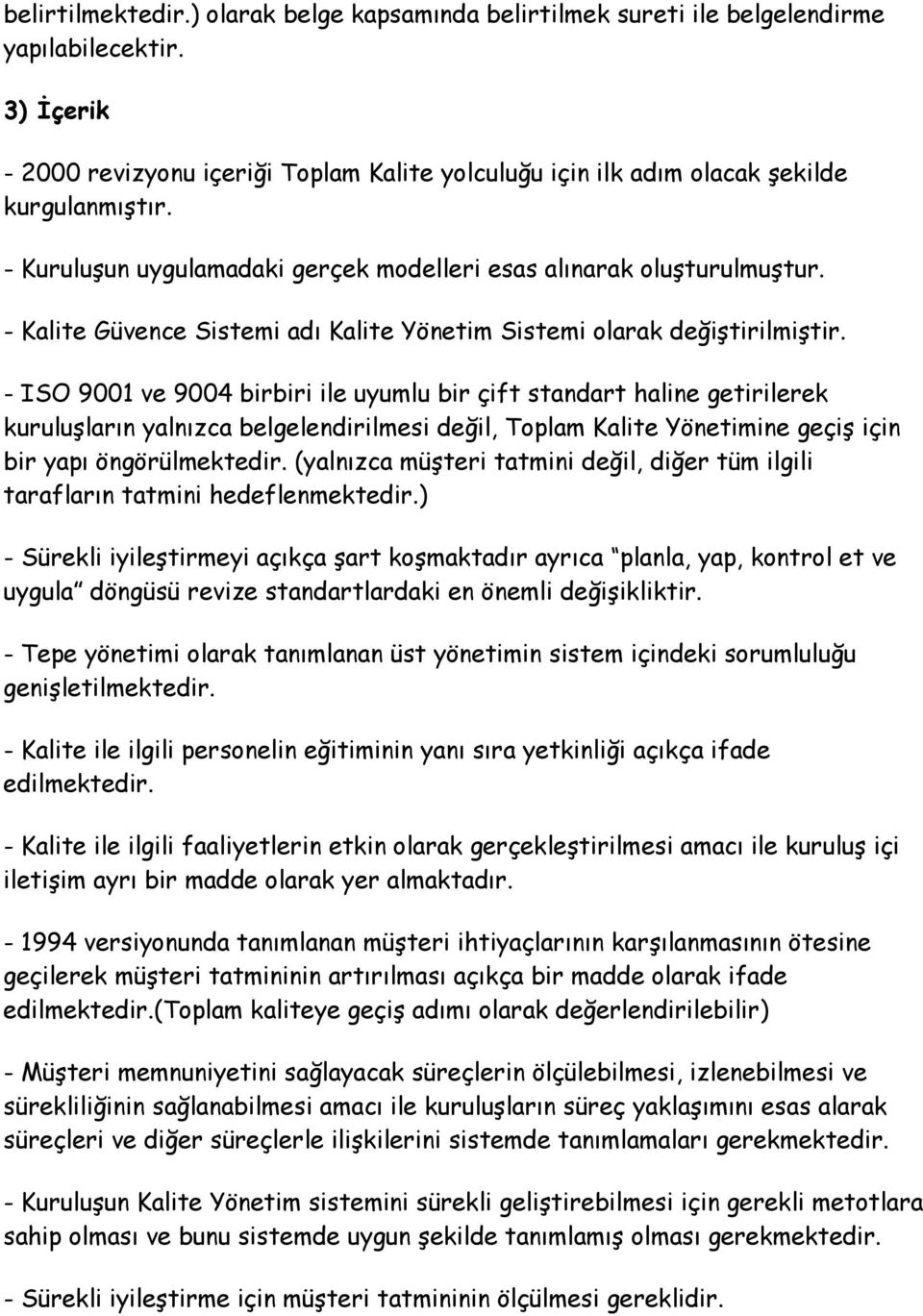 - Kalite Güvence Sistemi adı Kalite Yönetim Sistemi olarak değiştirilmiştir.