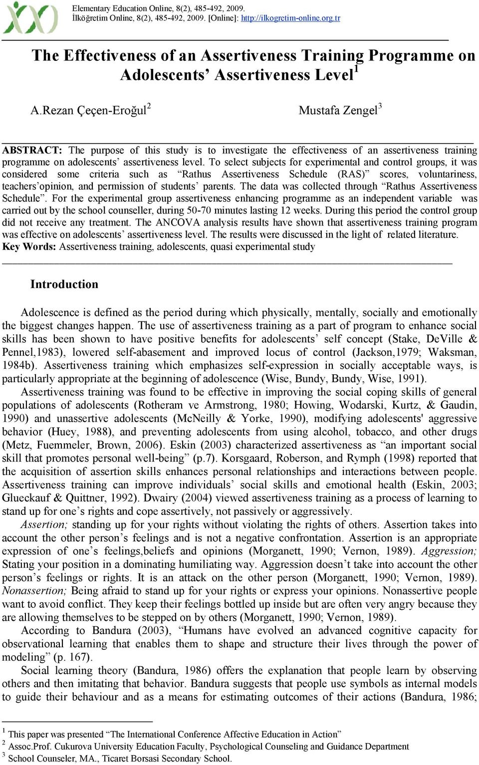 Rezan Çeçen-Eroul 2 Mustafa Zengel 3 ABSTRACT: The purpose of this study is to investigate the effectiveness of an assertiveness training programme on adolescents assertiveness level.