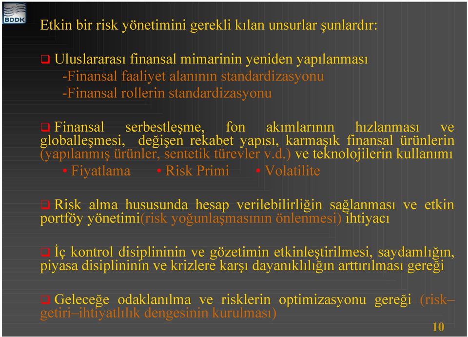 ğişen rekabet yapısı, karmaşık finansal ürünlerin (yapılanmış ürünler, sentetik türevler v.d.