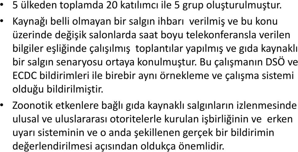 toplantılar yapılmış ve gıda kaynaklı bir salgın senaryosu ortaya konulmuştur.