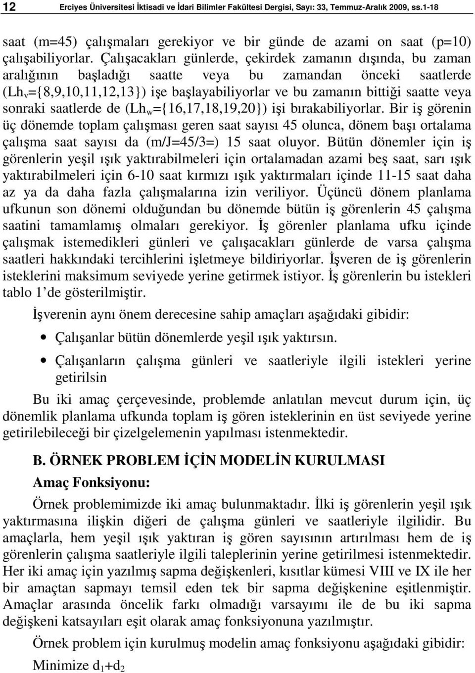 veya sonraki saatlerde de (Lh w ={16,17,18,19,20}) işi bırakabiliyorlar.