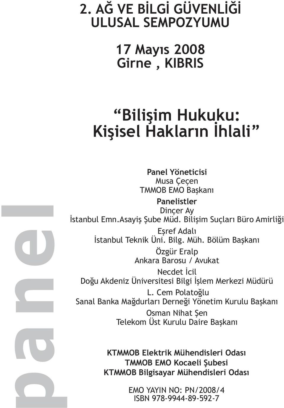 Bölüm Baþkaný Özgür Eralp Ankara Barosu / Avukat Necdet Ýcil Doðu Akdeniz Üniversitesi Bilgi Ýþlem Merkezi Müdürü L.