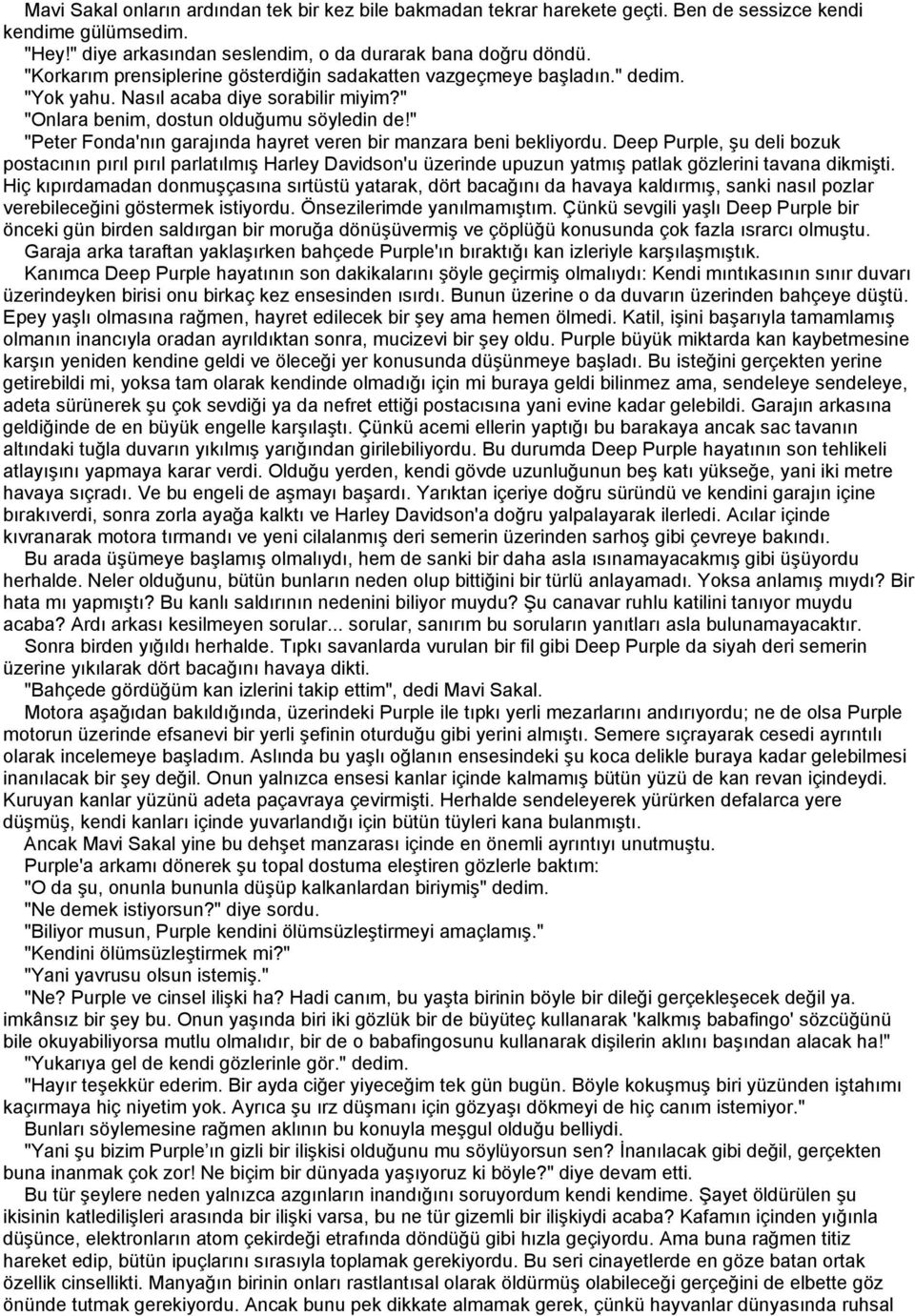 " "Peter Fonda'nın garajında hayret veren bir manzara beni bekliyordu.