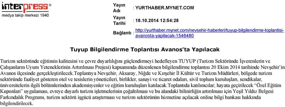 güçlendirmeyi hedefleyen TUYUP (Turizm Sektöründe İşverenlerin ve Çalışanların Uyum Yeteneklerinin Artırılması Projesi) kapsamında düzenlenen bilgilendirme toplantısı 20 Ekim 2014 tarihinde Nevşehir