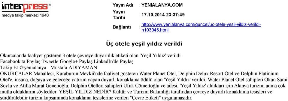 @yenialanya - Mustafa ADIYAMAN OKURCALAR Mahallesi, Karaburun Mevkii'nde faaliyet gösteren Water Planet Otel, Delphin Delux Resort Otel ve Delphin Platinium Otel'e, insana, doğaya ve geleceğe yatırım