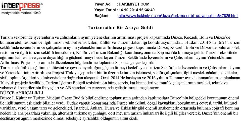 turizm sektörü temsilcileri, Kültür ve Turizm Bakanlığı koordinasyonunda.