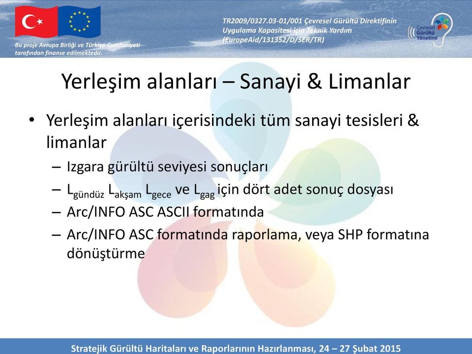 akşam L gece ve L gag için dört adet sonuç dosyası Arc/INFO ASC ASCII