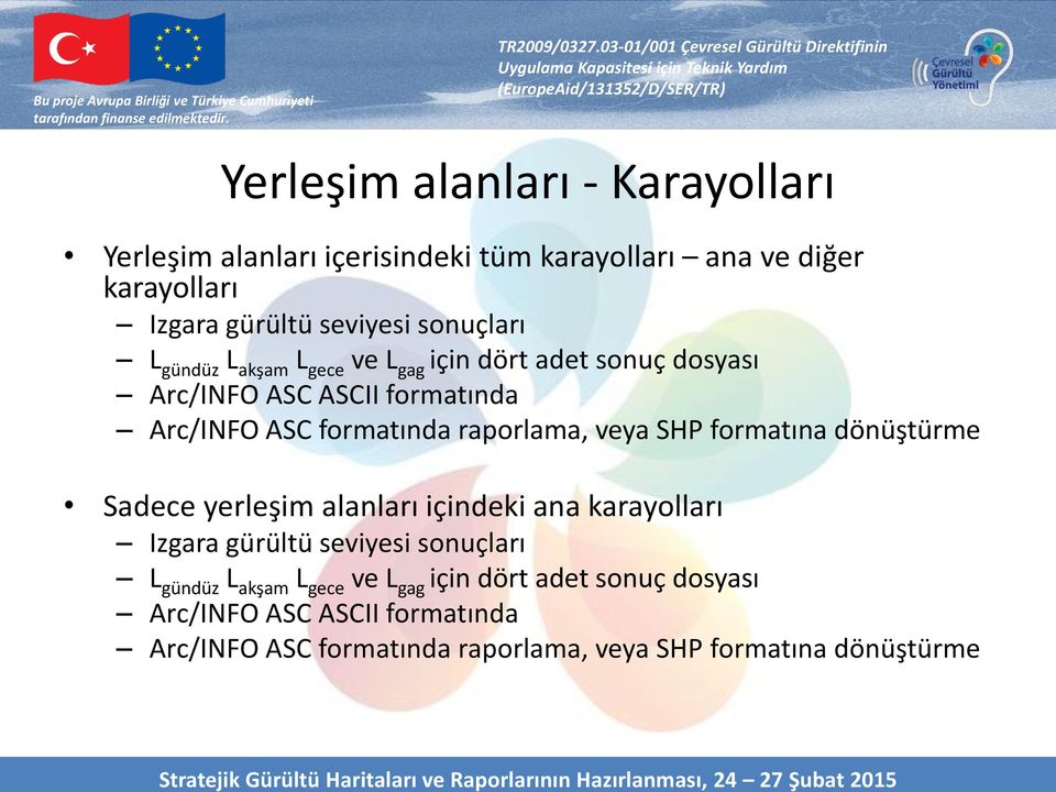 raporlama, veya SHP formatına dönüştürme Sadece yerleşim alanları içindeki ana karayolları Izgara gürültü seviyesi  raporlama, veya