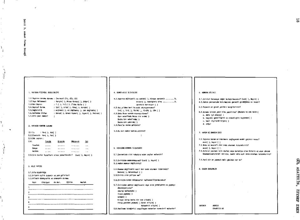 Kulları» biçimi : Kut( ), Kut-isyeri( ), Isyeri[, Metruk( ) i.7.evi yası edir? ; 2. YAPININ KNFR DuUU 2.1.Su : Var( ), Yk[ ) 2.2.Elektrik: Var( ), Yk( ) 2..0da sayısı : 2.4.