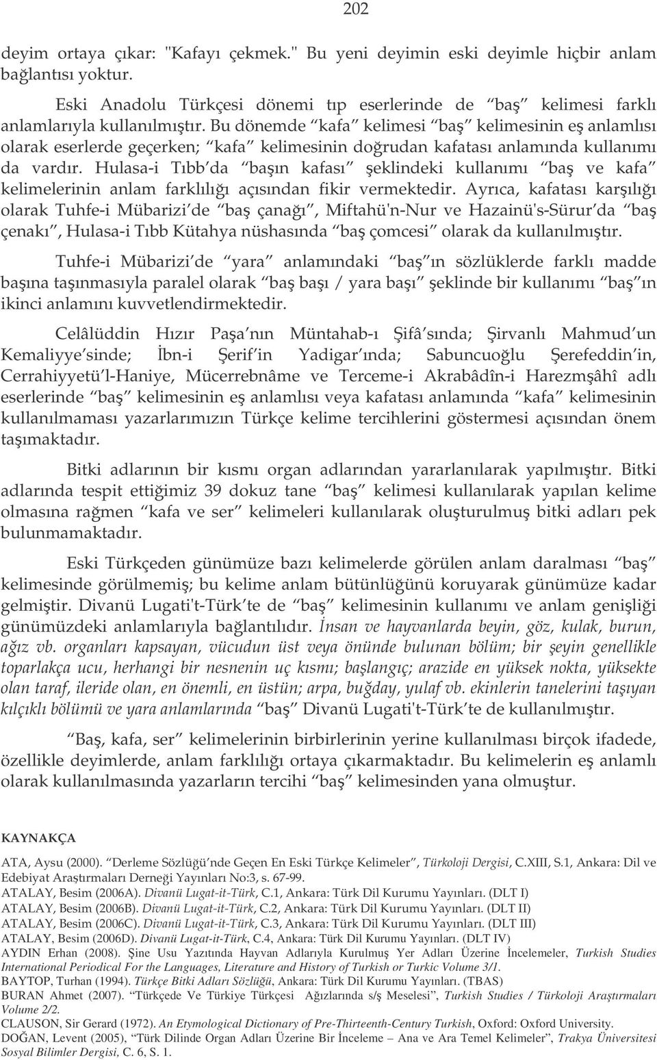 Hulasa-i Tıbb da baın kafası eklindeki kullanımı ba ve kafa kelimelerinin anlam farklılıı açısından fikir vermektedir.