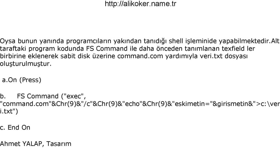 sabit disk üzerine command.com yardımıyla veri.txt dosyası oluşturulmuştur. a.on (Press) b.