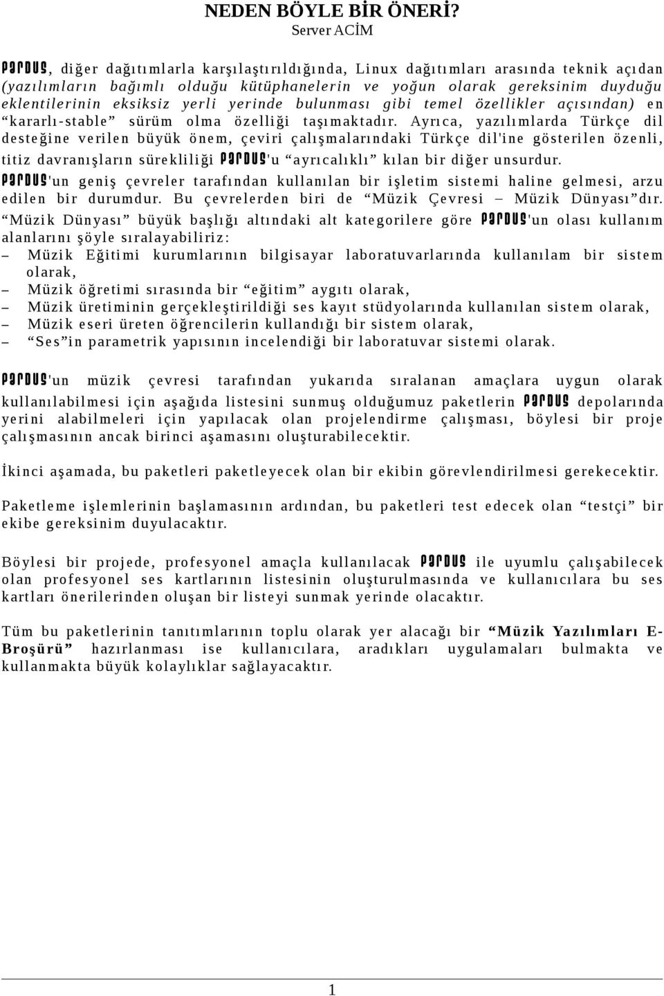 eksiksiz yerli yerinde bulunması gibi temel özellikler açısından) en kararlı-stable sürüm olma özelliği taşımaktadır.