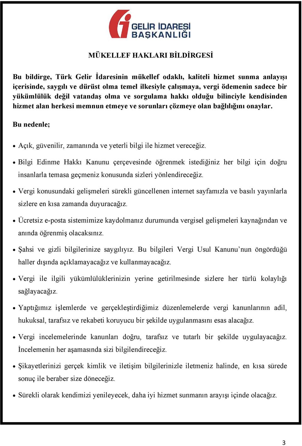 içerisinde, Alım-Satım saygılı İşlemlerinde ve dürüst Tevkifat olma Matrahı temel ilkesiyle çalışmaya, vergi ödemenin sadece bir yükümlülük değil vatandaş olma ve sorgulama hakkı olduğu bilinciyle