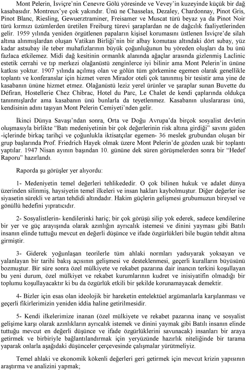 ne de dağcılık faaliyetlerinden gelir.