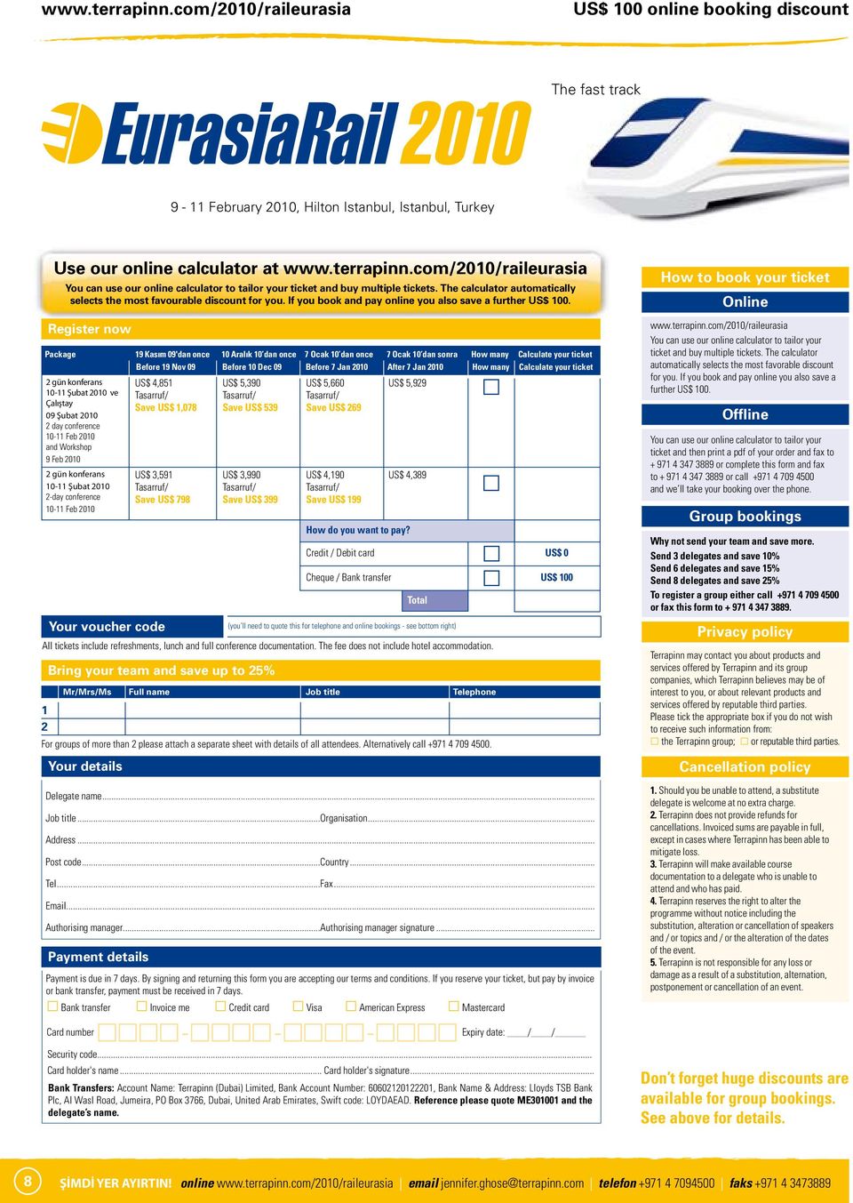 Register now Package 19 Kasım 09'dan once 10 Araık 10 dan once 7 Ocak 10 dan once 7 Ocak 10 dan sonra How many Cacuate your ticket Before 19 Nov 09 Before 10 Dec 09 Before 7 Jan 2010 After 7 Jan 2010