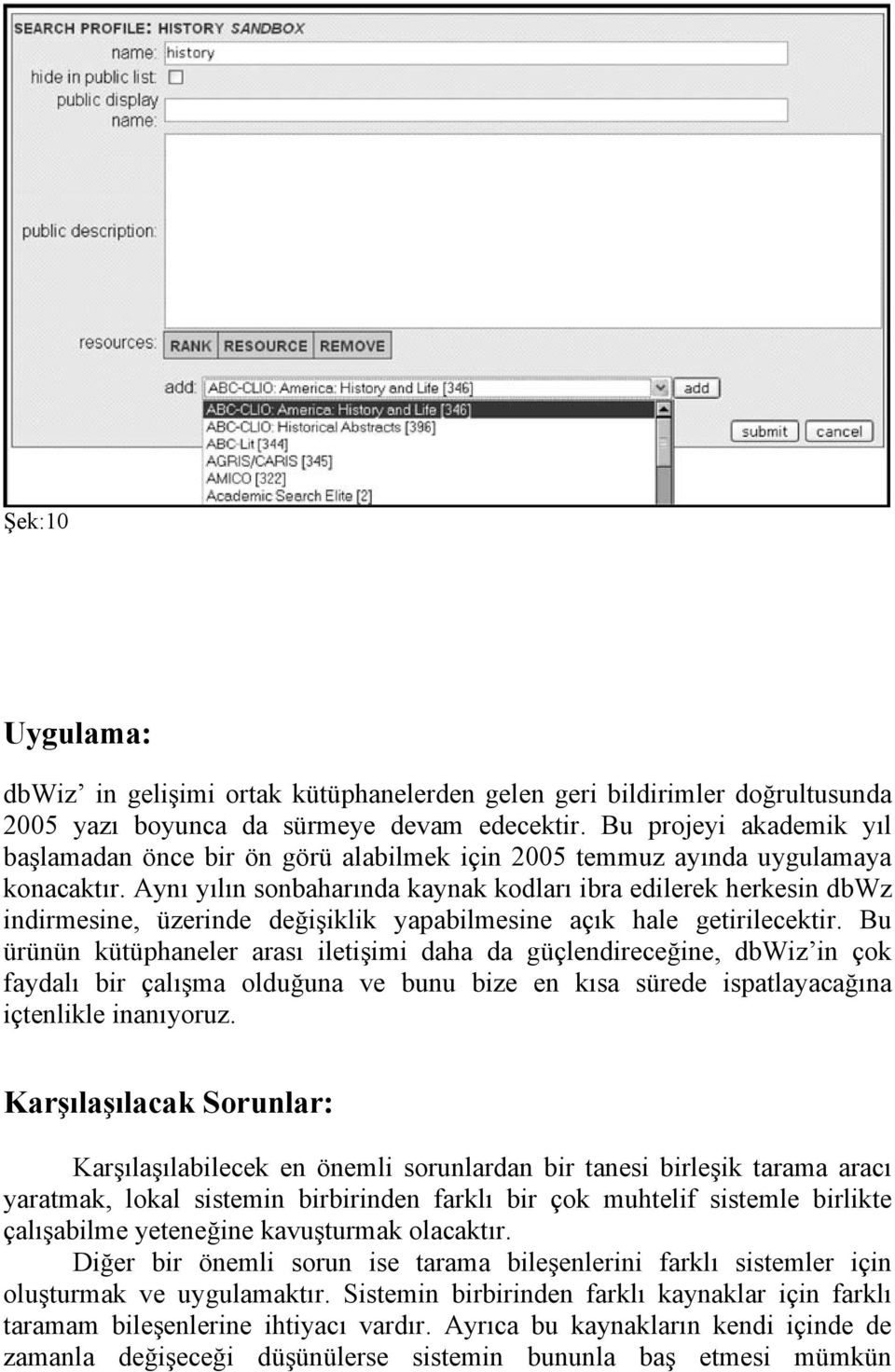 Aynı yılın sonbaharında kaynak kodları ibra edilerek herkesin dbwz indirmesine, üzerinde değişiklik yapabilmesine açık hale getirilecektir.