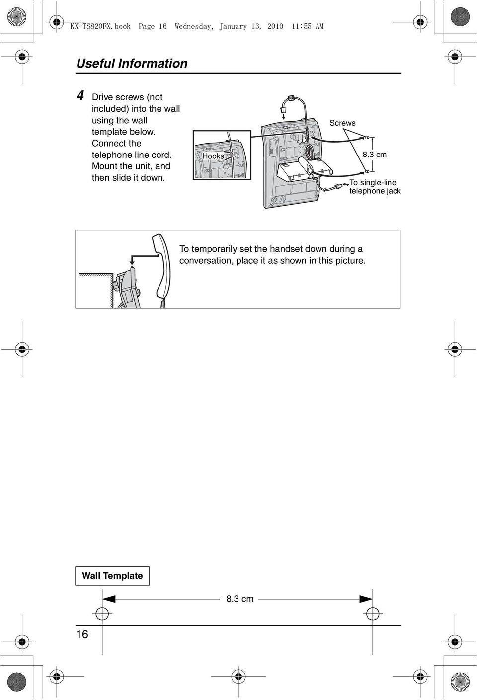 into the wall using the wall template below. Connect the telephone line cord.