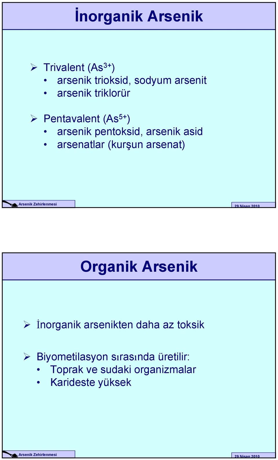 arsenatlar (kurşun arsenat) Organik Arsenik İnorganik arsenikten daha az
