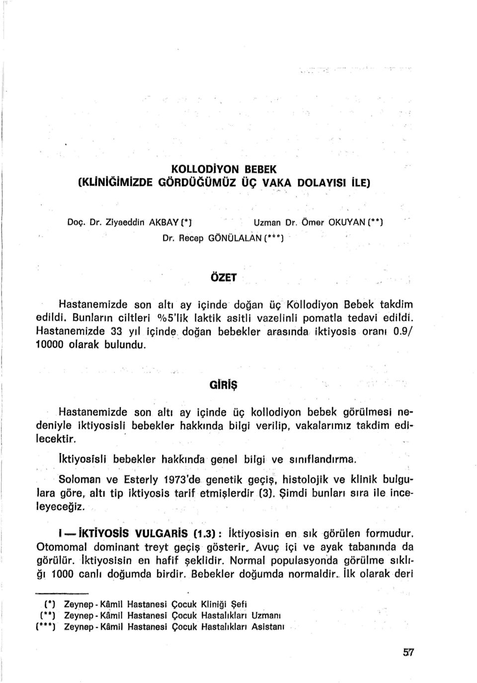 doğan bebekler aı:asırida, iktiyosis oranı 0.9/ 10000 olarak bulundu.. aı - - _RI ş.