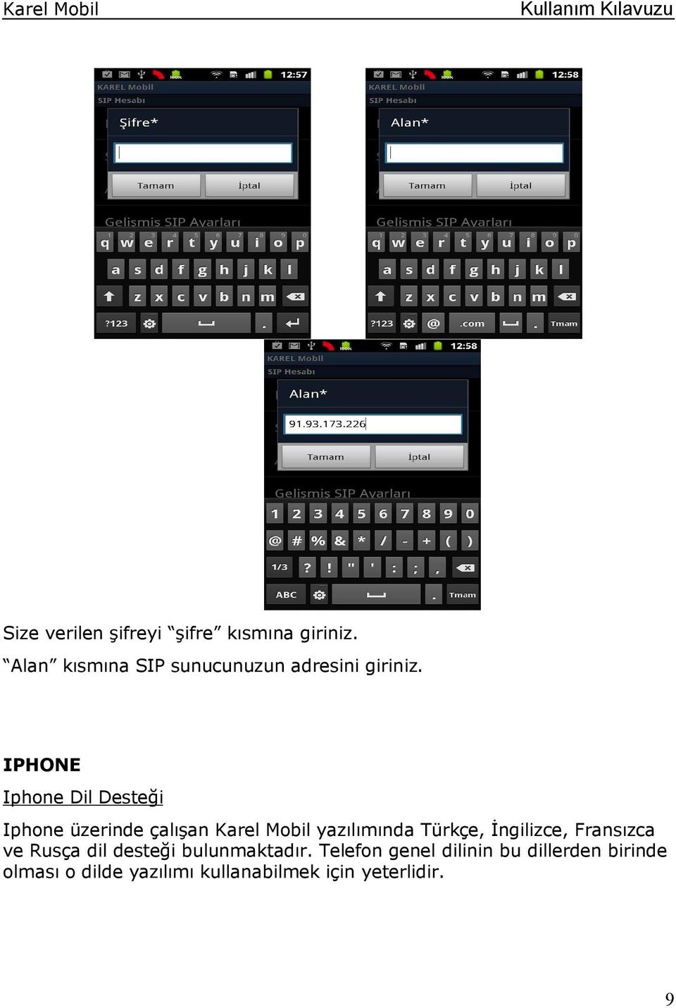 IPHONE Iphone Dil Desteği Iphone üzerinde çalışan Karel Mobil yazılımında Türkçe,