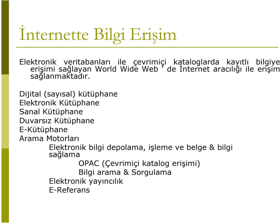 Dijital (sayısal) kütüphane Elektronik Kütüphane Sanal Kütüphane Duvarsız Kütüphane E-Kütüphane Arama